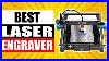Top 5 Best Laser Engraver In 2024